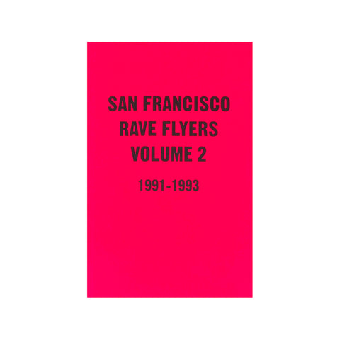 SF Rave Flyers 1991-1993 Volume 2